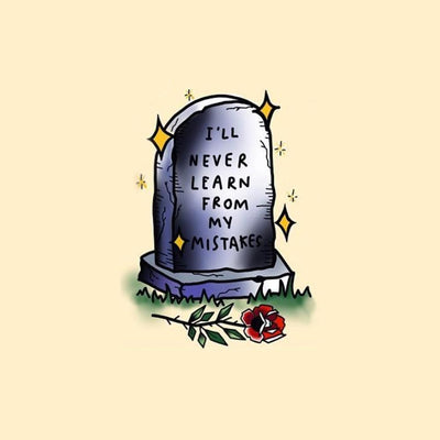 "I'll Never Learn From My Mistakes" Gravestone